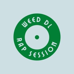 WEED DL- RAP SESSION