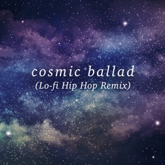 cosmic ballad [Lo-fi Hip Hop Remix]