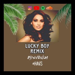 lucky boy_ Remix_(DEVANSH X HAVS) click on buy for full