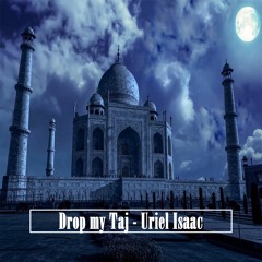 Drop My Taj - Uriel Isaac ( Original Mix )