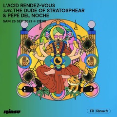 L'acid Rendez-Vous avec The Dude of Stratosphear & Pépé Del Noche - 25 Septembre 2021