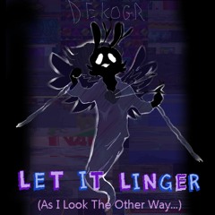 Let It Linger (As I Look The Other Way....)