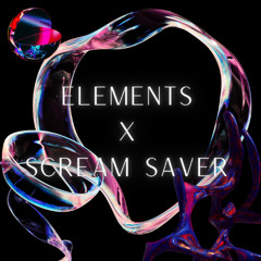 ELEMENTS x SCREAM SAVER (YAGMA EDIT) FREE DL