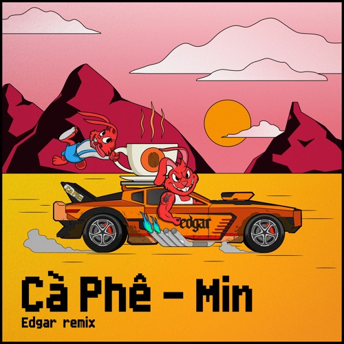 CÀ PHÊ (EDGAR REMIX)- MIN