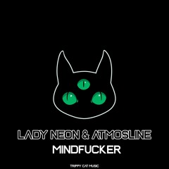 Lady Neon, Atmosline - Mindfucker