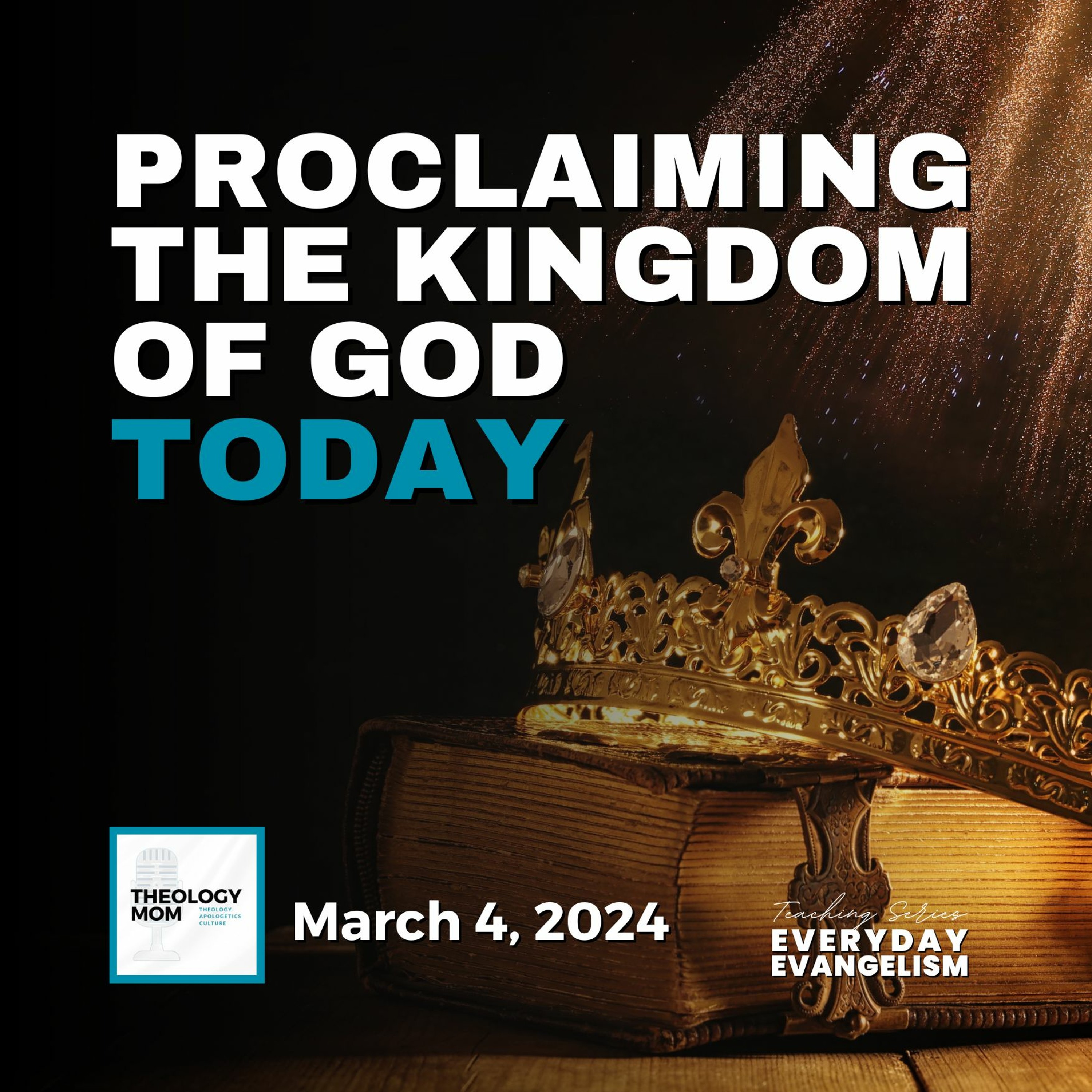 Proclaiming the Gospel of the Kingdom Today | Everyday Evangelism, part 4