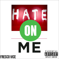 Fresco Vice - HATE ON ME