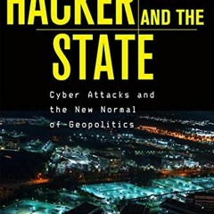 [GET] KINDLE PDF EBOOK EPUB The Hacker and the State: Cyber Attacks and the New Normal of Geopolitic