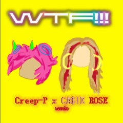 WTF!!! ft. Creep-P (remix)