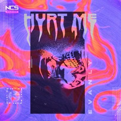 Evanly - Hurt Me [NCS Release]