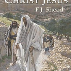 VIEW EPUB ✅ To Know Christ Jesus by Frank Sheed,F. J. Sheed,James Tissot EPUB KINDLE