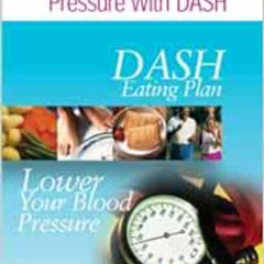 [DOWNLOAD] EPUB 📩 Your Guide to Lowering Your Blood Pressure with DASH: DASH Eating