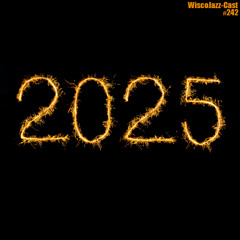 WiscoJazz-Cast: Episode 242 [BEST OF 2025]