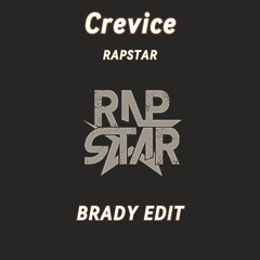 Crevice - RAPSTAR [BRADY Edit]