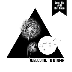 Welcome to Utopia Guest MIx 003 - Elvis Briezis
