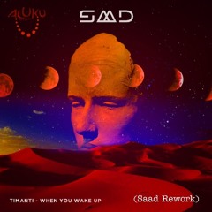 TIMANTI - When You Wake Up (SaaD ReWork)