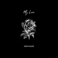 High Scalez - My Love