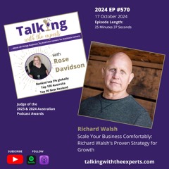 2024 EP570 Scale Your Business Comfortably: Richard Walsh's Proven Strategy for Growth