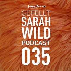 GEFEELT Podcast 035 - SARAH WILD