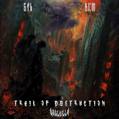 6th - Trail Of Destruction (BCM Vs. SXVLK!LLR Rawtrap Edit)