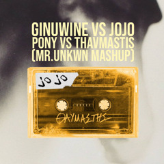 GINUWINE vs JOJO - PONY vs THAVMASTIS (MR.UNKWN MASHUP)