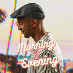 Morning 2 Evening (ft. Kate)