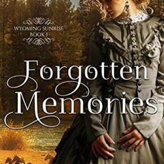 ❤️ Read Forgotten Memories: (Wyoming Sunrise Series Book 1) by  Penny Zeller