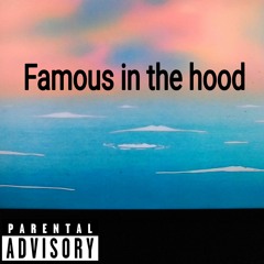 Famous In The Hood (prod. isaiah speight) ft. isaiah speight