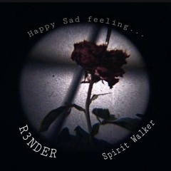 Happy, Sad Feeling featuring R3NDER