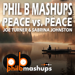 Peace vs. Peace – Phil B Mashup (Joe Turner vs. Sabrina Johnston) Radio Edit [FREE DOWNLOAD]