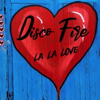 La La Love By Disco Fire