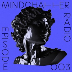 Mindchatter Radio / episode 003
