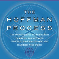 EBOOK READ The Hoffman Process: The World-Famous Technique That Empowers You to