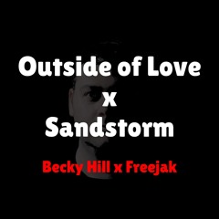 Outside Of Love x Sandstorm (Jay Thomas Mashup) - Becky Hill x Freejak