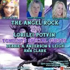 The Angel Rock With Lorilei Potvin & Guests Leigh Ann Clark & Debbie A. Anderson