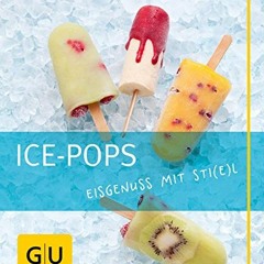 Download Ice-Pops: Eisgenuss mit Sti(e)l (GU Just cooking)