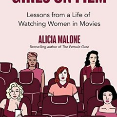 [PDF] ❤️ Read Girls on Film: Lessons from a Life of Watching Women in Movies by  Alicia Malone