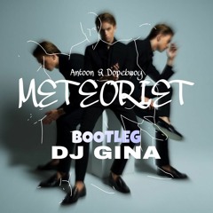 Antoon & Dopebwoy - Meteoriet (DJ GINA Bootleg)