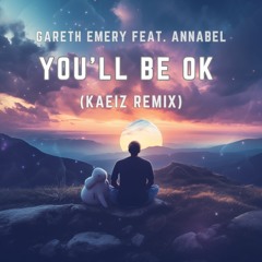 Gareth Emery feat. Annabel - You'll Be OK (KAEIZ Remix) [FREE DL]