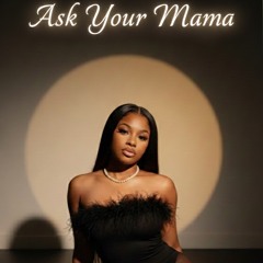 Ask Your Mama