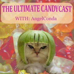 [THE ULTIMATE CANDYCAST] with Angel Conda