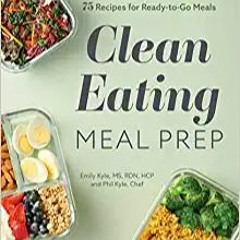Unlimited Clean Eating Meal Prep: 6 Weekly Plans and 75 Recipes for Ready-to-Go Meals ^#DOWNLOAD@PDF