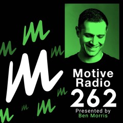 Motive Radio 262 - Presented By Ben Morris