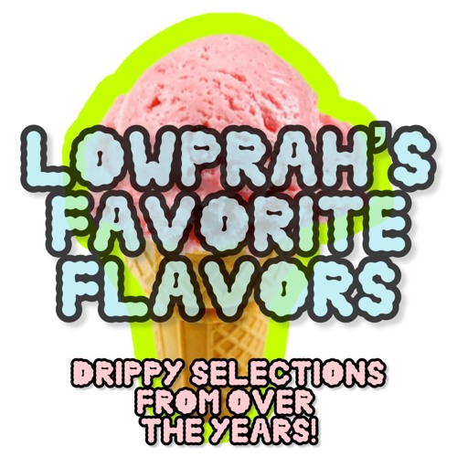 lowprah’s favorite flavors mix