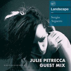 Landscape By Sergio Argüero Ep. 115 / Julie Petrecca Guest Mix / Dec 2023