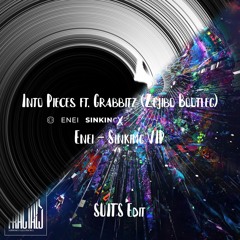 Subtronics vs Enei - Into Pieces Feat. Grabbitz (Zejibo Bootleg) X Sinking VIP (SUITS Mashup)