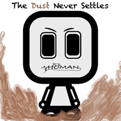 The Dust Never Settles