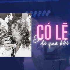 Có Lẽ Em Đã Quá Khờ | Live Session