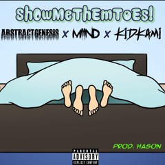 SHOWMETHEMTOES! (feat. ABSTRACTGENESIS, MIIND & KiD KAMi) [prod. hason]