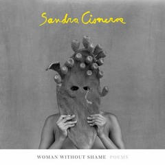 Woman Without Shame by Sandra Cisneros, Read by Sandra Cisneros